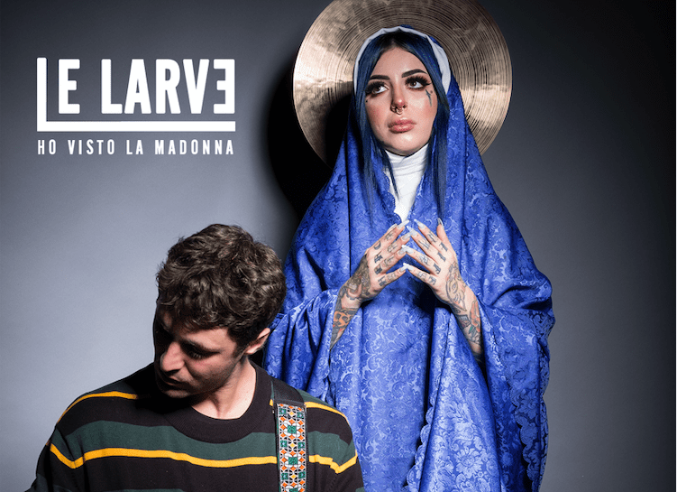 Le Larve Ho visto la Madonna