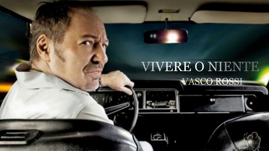 Vivere o niente Vasco Rossi