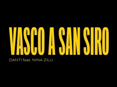 “Vasco a San Siro”: nuovo singolo per Danti feat. Nina Zilli Vasco a San Siro