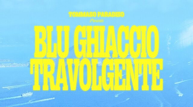 tommaso paradiso blu ghiaccio travolgente tommaso paradiso blu ghiaccio travolgente