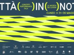 “CITTÀ IN NOTE, LA MUSICA DEI LUOGHI” torna a Cuneo dal 21 al 26 maggio 2025: IL PROGRAMMA