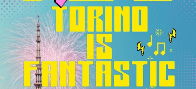 Torino is Fantastic Torino is Fantastic