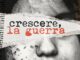 “Crescere, la guerra”: nuove date estive per Francesca Mannocchi e Rodrigo D’Erasmo crescere la guerra
